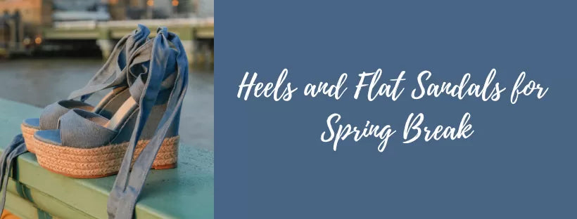 Heels and Flat Sandals for Spring Break 2024